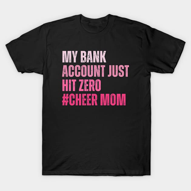 My Bank Account Just Hit Zero Cheer Mom Cheerleader Women T-Shirt by adil shop